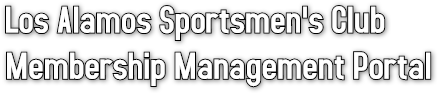 Los Alamos Sportsmen's Club
Membership Management Portal